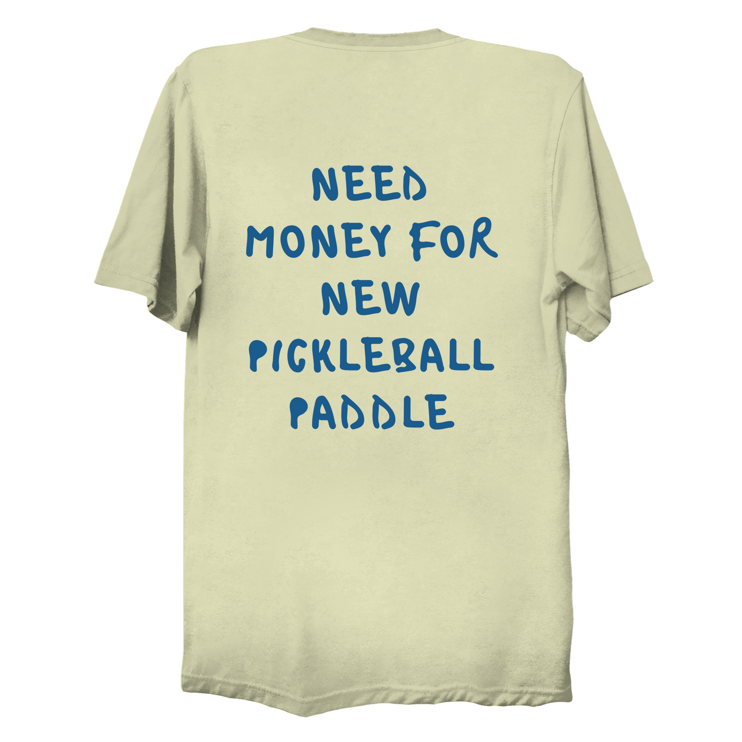 Need money for new pickleball paddle | Funny Pickleball T-Shirt
