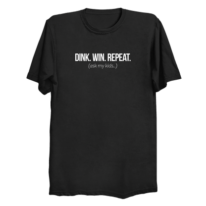 Dink Win Repeat Ask My Kids pickleball dad t-shirt front design