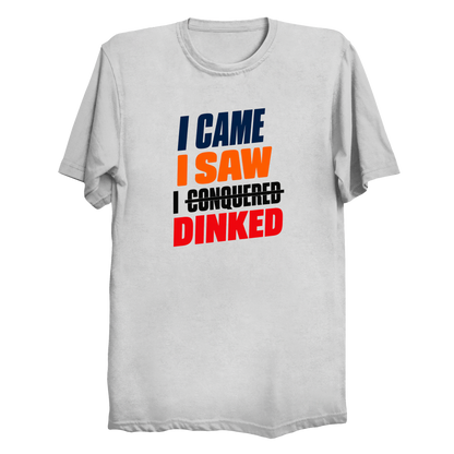 I Came I Saw I Dinked funny pickleball t-shirt in white