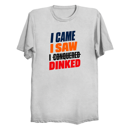 I Came I Saw I Dinked funny pickleball t-shirt in white