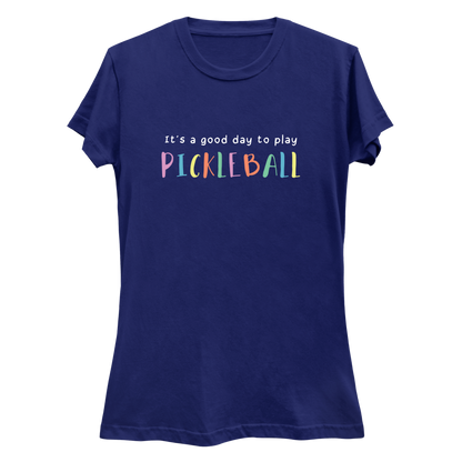 It's a good day to play pickleball | Women’s Pickleball T-Shirt