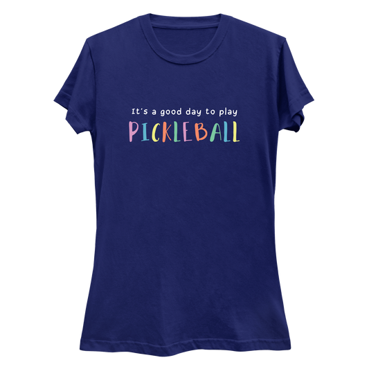 It's a good day to play pickleball | Women’s Pickleball T-Shirt