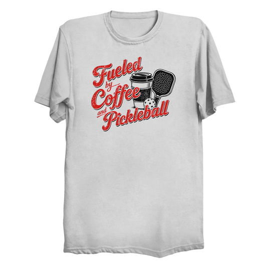 Fueled by Coffee and Pickleball t-shirt front design in white