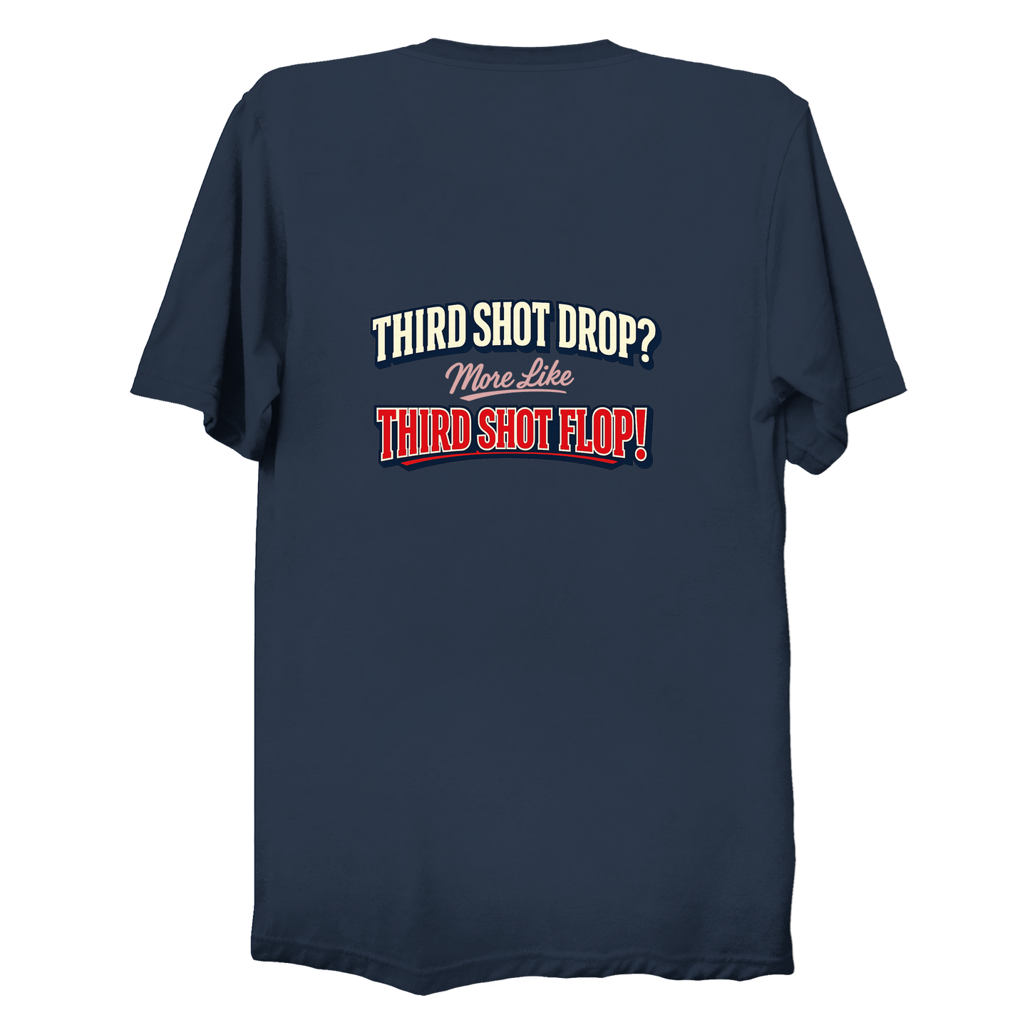 Third Shot Drop More Like Third Shot Flop pickleball t-shirt front design