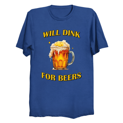 Will dink for beers | Funny Pickleball T-Shirt