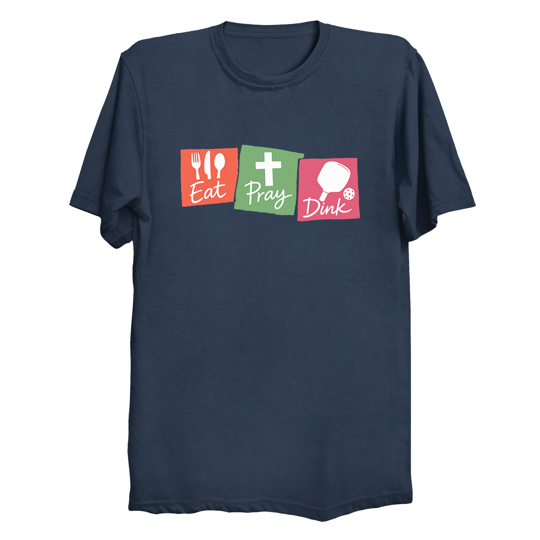Eat Pray Dink pickleball t-shirt front colorful triptych design