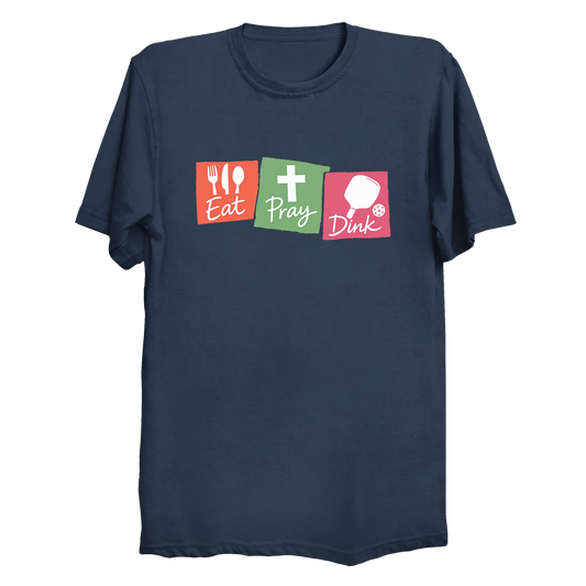 Eat Pray Dink pickleball t-shirt front colorful triptych design