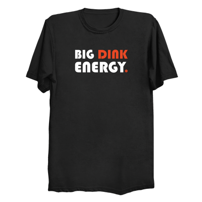Big Dink Energy pickleball t-shirt - funny pickleball gift