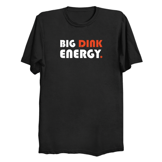 #TSH1 BIG DINK ENERGY | T-shirt (black)