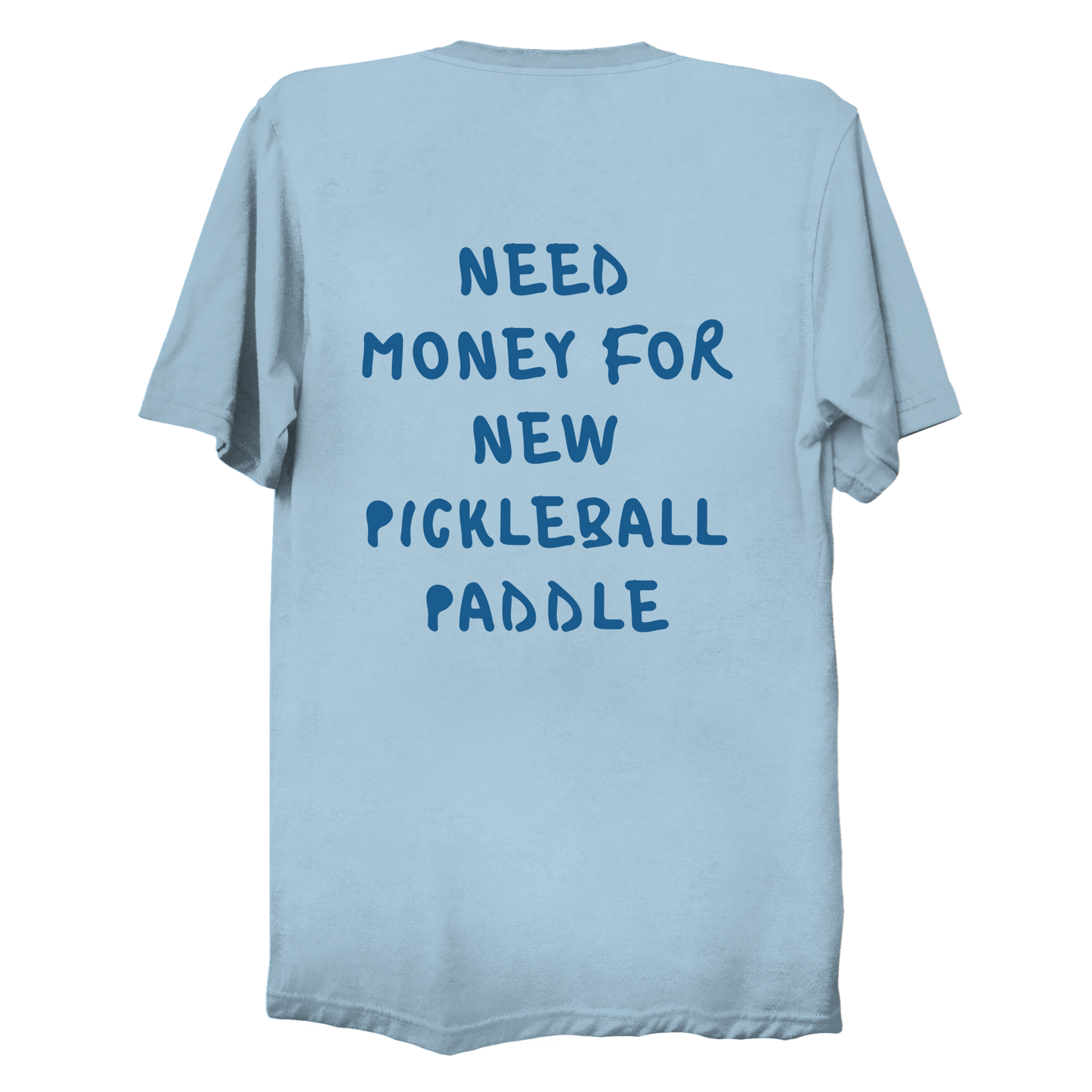 Need money for new pickleball paddle | Funny Pickleball T-Shirt