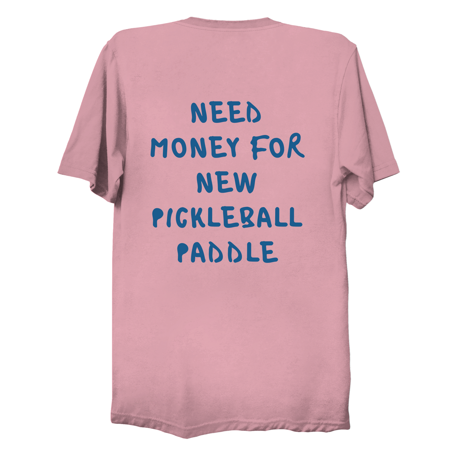 Need money for new pickleball paddle | Funny Pickleball T-Shirt