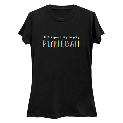 It's a good day to play pickleball | Women’s Pickleball T-Shirt