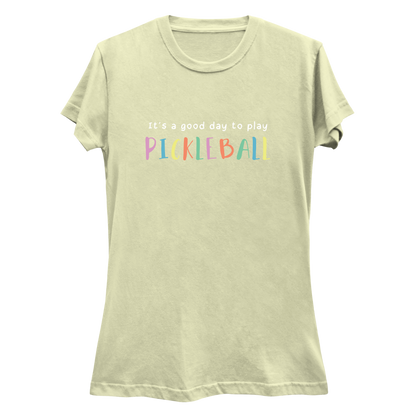 It's a good day to play pickleball | Women’s Pickleball T-Shirt