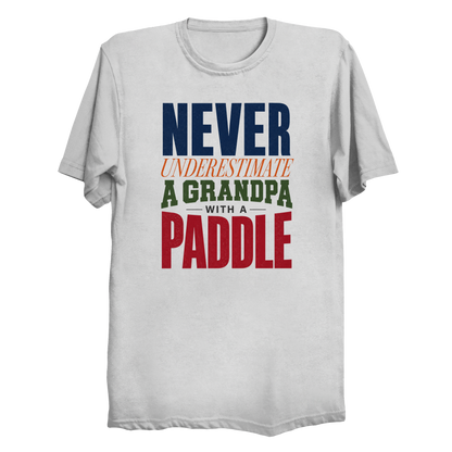 Never Underestimate a Grandpa with a Paddle t-shirt in White